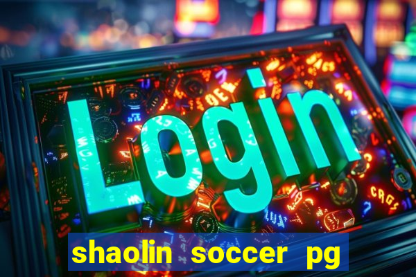 shaolin soccer pg soft demo